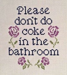 a cross stitch pattern with the words please don't do cake in the bathroom