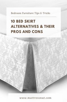 a bed skirt with the words 10 bed skirt alternatives and their pros