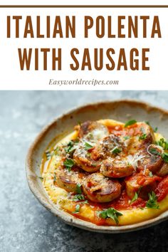 an italian polenta with sausage in a bowl