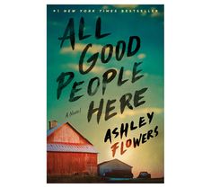 the book cover for all good people here by ashley flowers