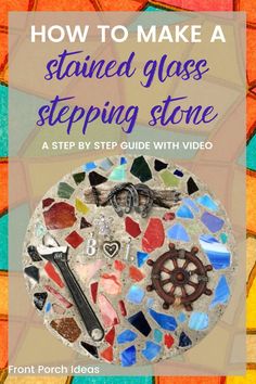 the cover of how to make a stained glass stepping stone book, with text overlay