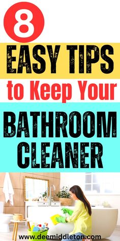 the 8 easy tips to keep your bathroom cleaner clean and safe for all kinds of people