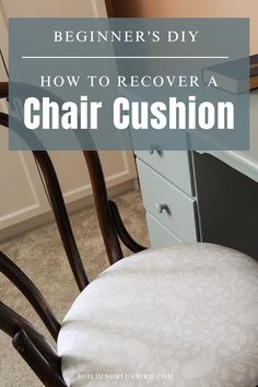 a chair cushion with the words beginner's diy how to recover a chair cushion