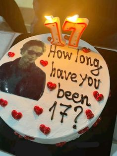 a birthday cake with candles on it that says, how long have you been 17?