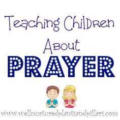 the words teaching children about prayer written in blue and white with an image of a boy and