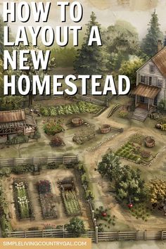 a garden with the words how to lay out a new homestead