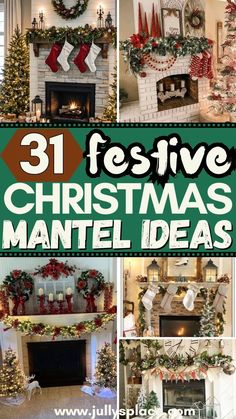 christmas mantel decorations and fireplaces with the words 31 festive christmas mantel ideas