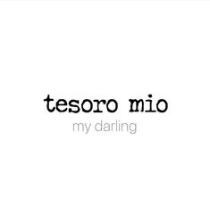 the words tesoro mio are written in black and white on a white background