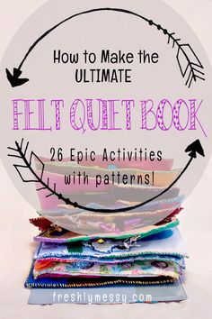 a pile of fabric with the title how to make the ultimate felt quilt book