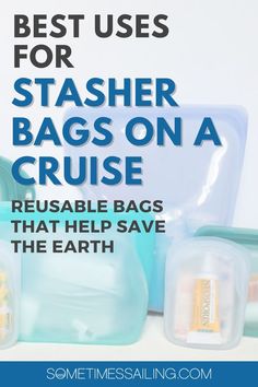 the best uses for stasher bags on a cruise reusable bags that help save the earth