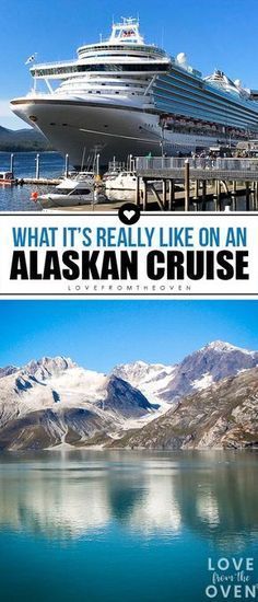 the alaskan cruise ship docked at a dock with mountains in the background and text that reads, what it's really like on an alaskan cruise