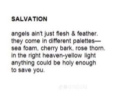 a poem written in black and white with the caption salvation angels aren't just flesh & feather, they come in different palettes - see foam, cherry bark, rose thorn