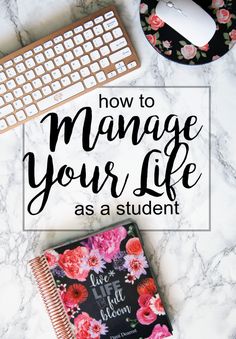 the title for how to manage your life as a student on a marble desk with flowers