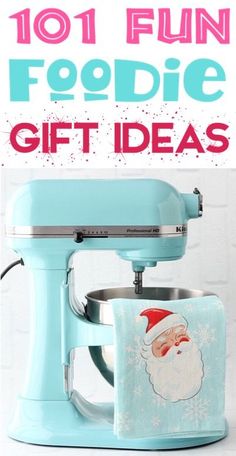 a blue mixer with santa clause on it and the words 1011 fun foodie gift ideas