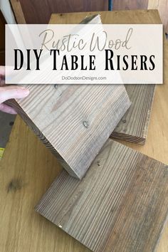 a wooden table with text overlay that says rustic wood diy table risers