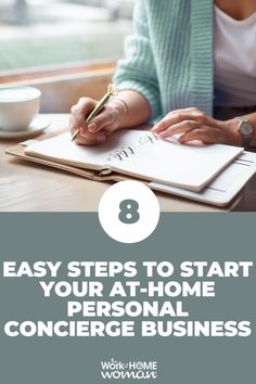 a woman writing on a notebook with the title 8 easy steps to start your at - home personal college business