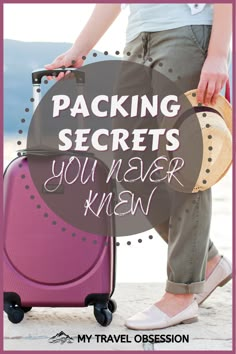 a woman standing next to a pink suitcase with the words packing secrets you never knew