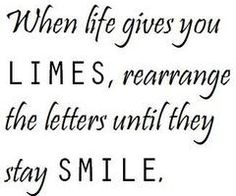 a quote that says when life gives you lines, rearrang the letters until they stay smile