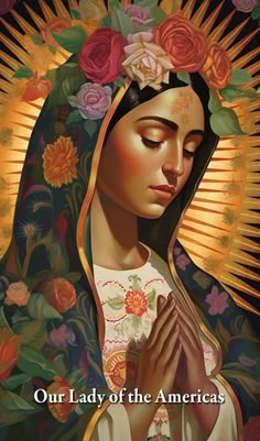 the image of our lady of the americas with flowers on her head and hands folded in prayer