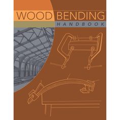 the wood bending hand book is shown