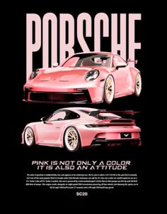 a pink porsche poster with the words pink is not only a color, but it's also an art piece