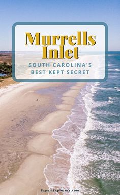 the beach with text that reads murrellls inlet south carolina's best kept secret