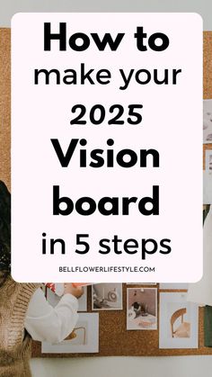 a woman standing in front of a cork board with the words how to make your vision board in 5 steps