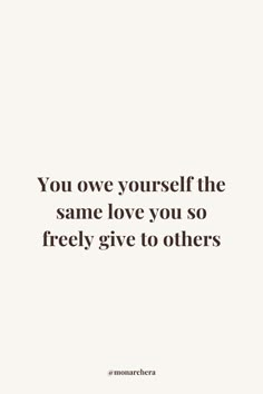 a quote that says you own yourself the same love you so freely give to others