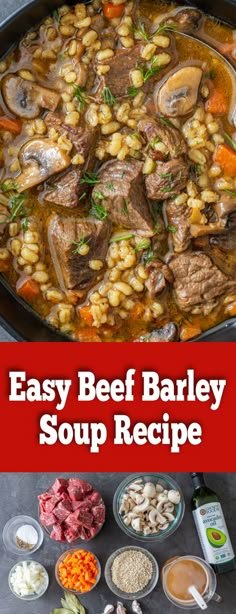 an easy beef barley soup recipe with mushrooms, carrots and other ingredients to make it