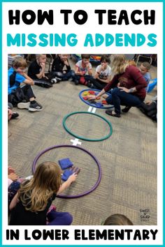 children sitting on the floor playing with their toys and text overlaying how to teach missing addends in lower elementary