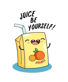 an orange juice bag with a straw in it's mouth and the words juice be yourself