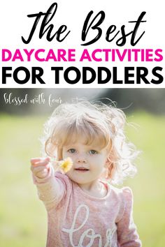 the best day care activities for toddlers with text overlay that reads, the best day care activities for toddlers