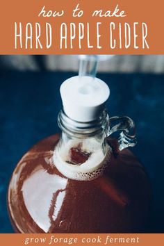 an apple cider is shown with the words how to make hard apples cider