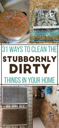 there is a collage of pictures with words about how to clean the stubborny dirty things in your home