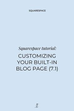 the cover of squarespace's book, customizing your built - in blog page 7