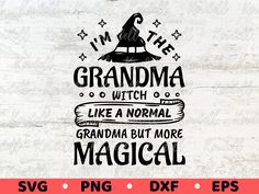 i'm the grandma witch like a normal grandma but more magic svg file