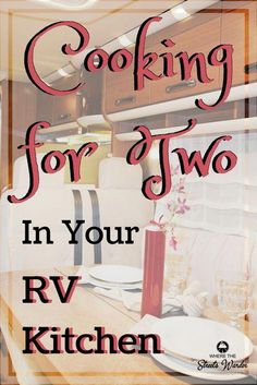 an rv kitchen with the words cooking for two in it's centerpieces