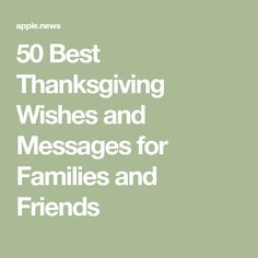 the words 50 best thanksgiving wishes and messages for families and friends