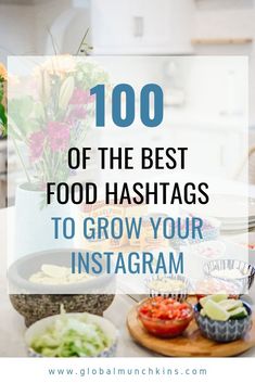 the words, 100 of the best food hashs to grow your instagramm