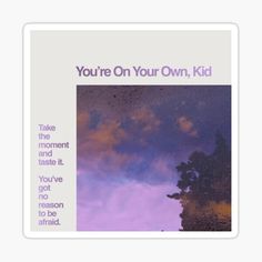 a poster with the words you're on your own, kid in purple and blue