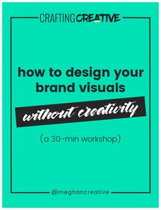 a green poster with the words how to design your brand visual arts and creativity workshop