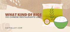 what kind of rice do chinese restaurant users use? info graphic by eatable com