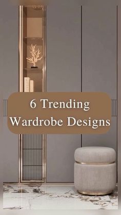 a white chair sitting next to a tall cabinet with the words 6 trending wardrobe designs