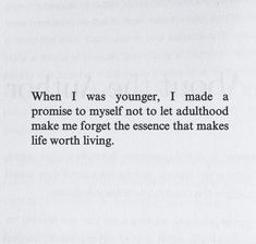 an open book with the words when i was younger, i made a promise to myself not to let adulthood make me forget the essence that makes life worth living