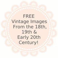 an image with the words free vintage images from the 19th and early 20th century on it