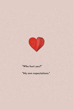 Motivational Quotes Love Relationships, My Own Expectations Quotes, When You Expect Too Much Quotes, Not Expecting Quotes Relationships, Cartoon Heart Aesthetic, Not Expecting Quotes, Expections Quotes, Expecting Too Much Quotes, Quotes About Expectations Relationships