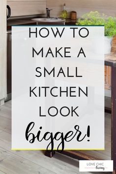 the words how to make a small kitchen look bigger are in front of an island