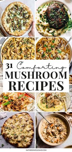 a collage of different mushroom dishes with text overlay that reads 31 comforting mushroom recipes