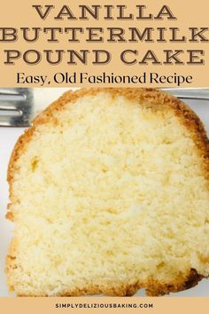 vanilla buttermilk pound cake on a white plate with the words easy old fashioned recipe