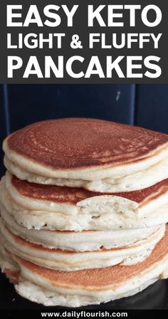 pancakes stacked on top of each other with the words easy keto light and fluffy pancakes